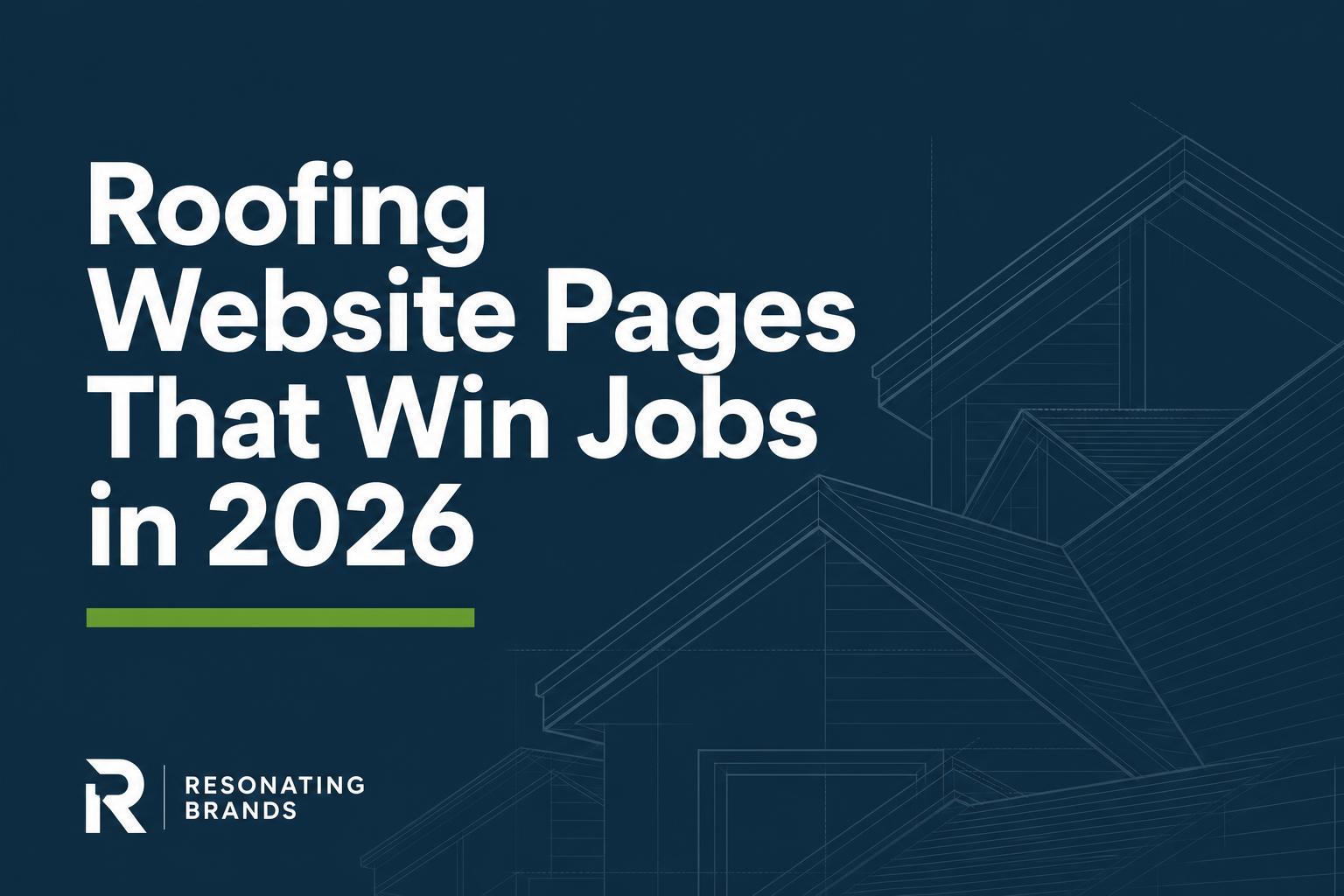 The Roofing Website Pages That Actually Win Jobs in 2026